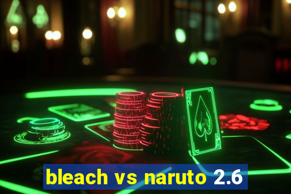 bleach vs naruto 2.6